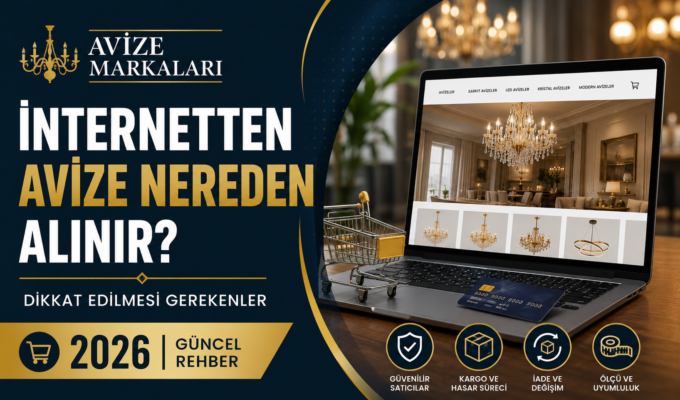 İnternetten Avize nereden alınır? Dikkat edilmesi gerekenler nelerdir?