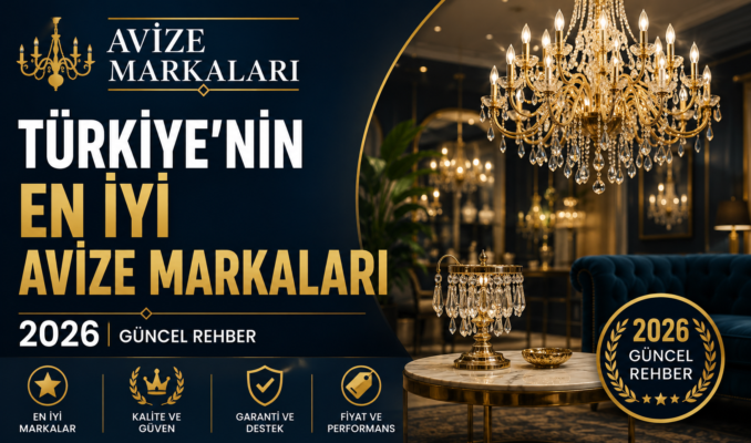 Türkiye’nin En İyi Avize Markaları (2026 Güncel Rehber)